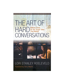 The Art of Hard Conversations - 9780825445552