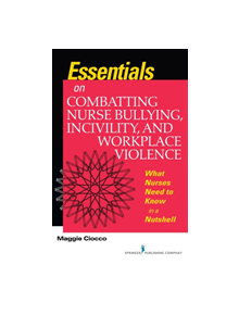 Essentials on Combatting Nurse Bullying, Incivility and Workplace Violence - 18257 - 9780826164612