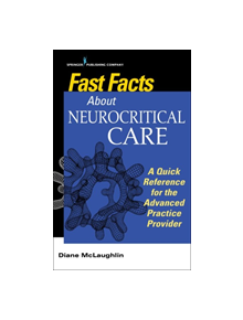 Fast Facts About Neurocritical Care - 18257 - 9780826188199