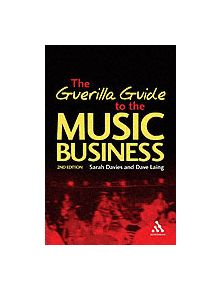 The Guerilla Guide to the Music Business - 9780826417916