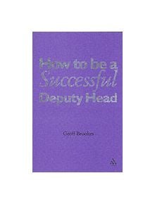 How to be a Successful Deputy Head - 9780826486479