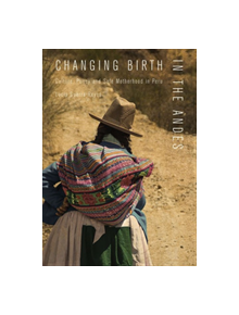 Changing Birth in the Andes - 9780826522368