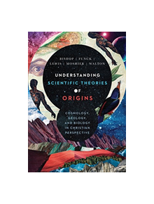 Understanding Scientific Theories of Origins - 9780830852918