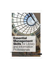 Essential Management Skills for Library and Information Professionals - 9780838914977