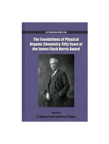 The Foundations of Physical Organic Chemistry - 9780841230712