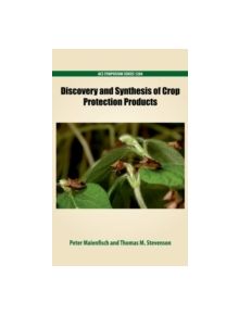 Discovery and Synthesis of Crop Protection Products - 9780841231023