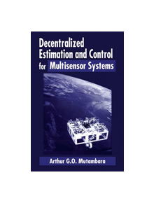 Decentralized Estimation and Control for Multisensor Systems - 9780849318658