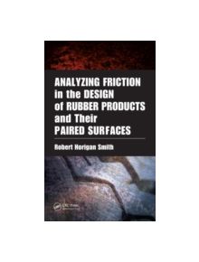 Analyzing Friction in the Design of Rubber Products and Their Paired Surfaces - 9780849381362