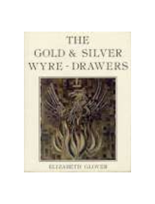 The Gold and Silver Wyre-Drawers - 9780850332483