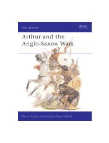 Arthur and the Anglo-Saxon Wars - 8631 - 9780850455489