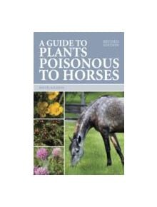 Guide to Plants Poisonous to Horses - 9780851319582