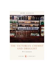 The Victorian Chemist and Druggist - 9780852635834