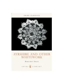 Ayrshire and Other Whitework - 9780852635896