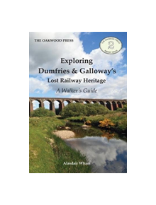 Exploring Dumfries & Galloway's Lost Railway Heritage - 9780853610830