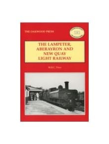 The Lampeter, Aberayron & New Quay Light Railway - 9780853617143