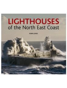 Lighthouses of the North East Coast - 9780857042347