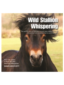 Wild Stallion Whispering - 9780857042934