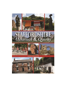 Staffordshire Unusual & Quirky - 9780857042958