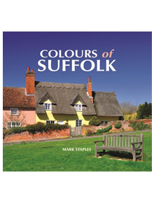 Colours of Suffolk - 9780857043269