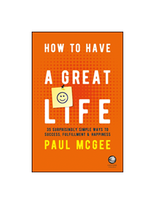 How to Have a Great Life - 9780857087751