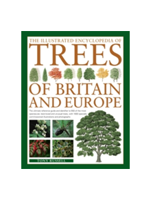 The Illustrated Encyclopedia of Trees of Britain and Europe - 9780857236456