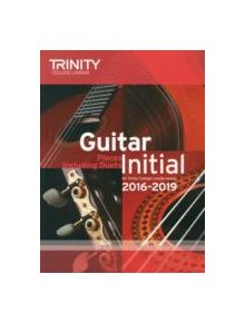 Trinity College London: Guitar Exam Pieces Initial Grade 2016-2019 - 9780857364708