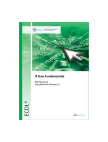 ECDL IT User Fundamentals Using Windows 10 (BCS ITQ Level 1) - 9780857410368