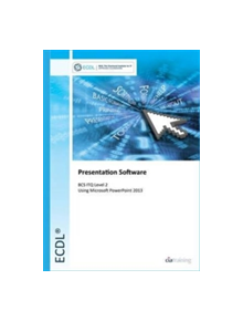 ECDL Presentation Software Using PowerPoint 2013 (BCS ITQ Level 2) - 9780857410405