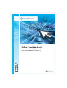 ECDL Online Essentials Part 1 Using Internet Explorer 11 - 24774 - 9780857411563