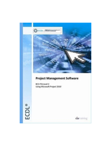 ECDL Project Planning Using Microsoft Project 2010 (BCS ITQ Level 2) - 9780857411907