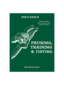 Bob's Basics: Pruning and Tidying - 9780857834706