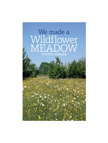 We Made a Wildflower Meadow - 9780857845245