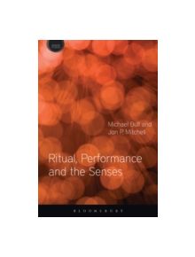 Ritual, Performance and the Senses - 9780857854735