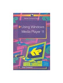 Using Windows Media Player 11 - 10702 - 9780859345736