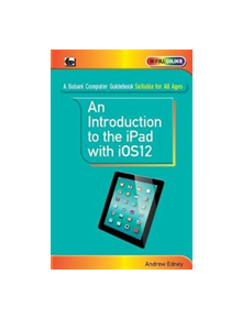 An Introduction to th iPad with iOS12 - 10702 - 9780859347761