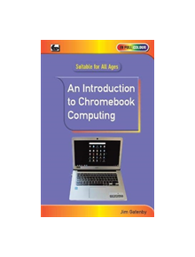 An Introduction to Chromebook Computing - 10702 - 9780859347778