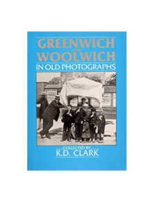 Greenwich & Woolwich In Old Photographs - 9780862996246