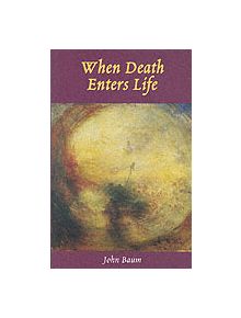 When Death Enters Life - 9780863153891