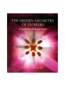 The Hidden Geometry of Flowers - 9780863158063