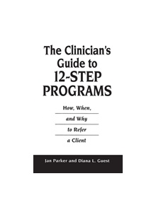 The Clinician's Guide to 12-Step Programs - 9780865692787