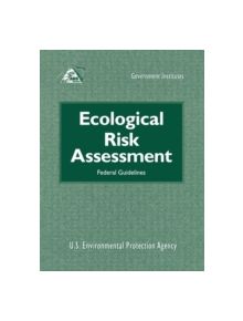 Ecological Risk Assessment: Federal Guidelines - 9780865876934