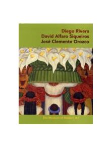 Diego Rivera, David Alfaro Sigueiros, Jose Clemente Orozco - 9780870708206