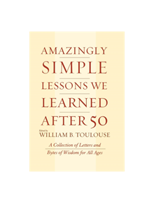 Amazingly Simple Lessons We Learned After 50 - 9780871319524