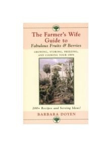 The Farmer's Wife Guide To Fabulous Fruits And Berries - 9780871319753