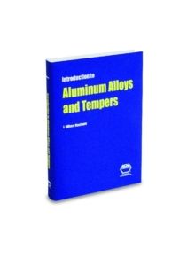 Introduction to Aluminum Alloys and Tempers - 9780871706898