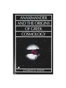 Anaximander and the Origins of Greek Cosmology - 9780872202559