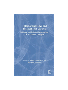 International Law and International Security: Military and Political Dimensions - A U.S.-Soviet Dialogue - 9780873328876