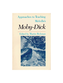 Approaches to Teaching Moby Dick - 9780873524896