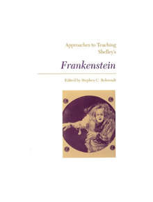 Approaches to Teaching Shelley's Frankenstein - 9780873525404