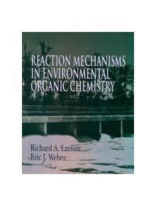 Reaction Mechanisms in Environmental Organic Chemistry - 9780873712583